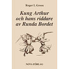 Kung Arthur Och Hans Riddare Av Runda Bordet Återberättad Från Gamla