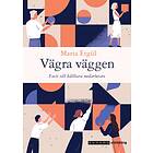 Vägra Väggen. Facit Till Hållbara Medarbetare