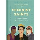 The Little Book Of Feminist Saints