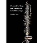 Reconstructing The Stockholm Exhibition 1930 / Stockholmsutställningen
