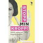 Stopp Min Kropp! Politik, Normer Och Kroppslig Integritet