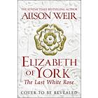 Elizabeth Of York, The Last White Rose