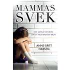 Mammas Svek Den Sanna Historien Om Ett Fruktansvärt Brott