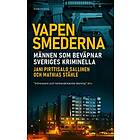 Vapensmederna Männen Som Beväpnar Sveriges Kriminella