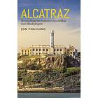 Alcatraz De Sista Fångarnas Berättelser Från Världens Mest Ökända Fä