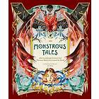 Monstrous Tales Stories Of Strange Creatures And Fearsome Beasts Fro