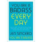 You Are A Badass Every Day