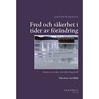 Fred Och Säkerhet I Tider Av Förändring Essäer Om Utrikes- Säkerhets