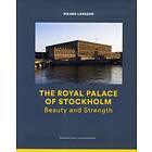The Royal Palace Of Stockholm Beauty And Strength