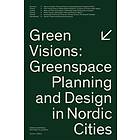 Green Visions Greenspace Planning And Design In Nordic Cities