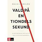 Vald På En Tiondels Sekund Eller Varför Du Inte Alltid Ska Lita Din