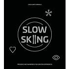 Slow Skiing Presence And Awareness For Greater Experiences