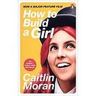 How To Build A Girl (film Tie-in)