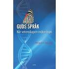 Guds Språk När Vetenskapen Möter Tron