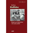 Blodflöden. Blodgivning Och Blodtransfusion I Det Svenska Samhället