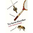 Tre Korta Klassiker. Tennisspelarna ; En Biodlares Död Kakelsättares E