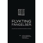 Flyktingfängelser En Antologi Om Migrationsverkets Förvar