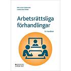 Arbetsrättsliga Förhandlingar En Handbok