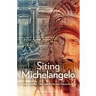 Siting Michelangelo Spectatorship, Site Specificity And Soundscape