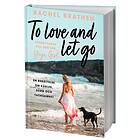 To Love And Let Go En Berättelse Om Kärlek, Sorg Och Tacksamhet