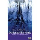 Döden Är Livsviktig Om Livet, Och Livet Efter