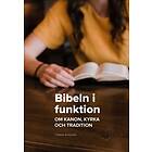 Bibeln I Funktion Om Kanon, Kyrka Och Tradition