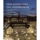 Från Handelshus Till Stadsmuseum En Byggnadshistorisk Skildring Av S