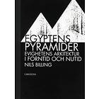 Egyptens Pyramider Evighetens Arkitektur I Forntid Och Nutid