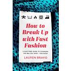 How To Break Up With Fast Fashion A Guilt-free Guide Changing The Wa