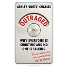 Outraged Why Everyone Is Shouting And No One Talking