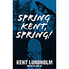 Spring Kent, Spring!