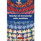 Naturligt Och Övernaturligt Under Medeltiden
