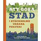 Att Göra Stad I Stockholms Urbana Periferi