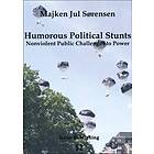 Humorous Political Stunts Nonviolent Public Challenges To Power