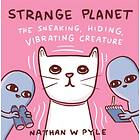 Strange Planet- The Sneaking, Hiding, Vibrating Creature