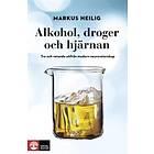 Alkohol, Droger Och Hjärnan Tro Vetande Utifrån Modern Neurovetenska