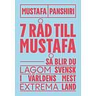Sju Råd Till Mustafa Så Blir Du Lagom Svensk I Världens Mest Extrema
