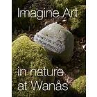 Imagine Art In Nature At Wanås