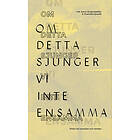 Om Detta Sjunger Vi Inte Ensamma Dikter Till Samtiden Och Världen