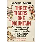 Three Tigers, One Mountain- A Journey Through The Bitter History And C