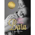 Allra Käraste Barn Om Att Möta En Alldeles Ny Människa Och Förundras