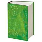 Pontus Hultén Den Moderna Konstens Anförare. En Biografi