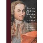 Johann Sebastian Bachs Orgelverk En Handbok