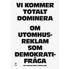 Vi Kommer Totalt Dominera Om Utomhusreklam Som Demokratifråga