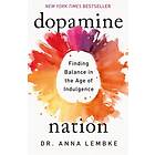 Dopamine Nation Finding Balance In The Age Of Indulgence