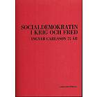 Socialdemokratin I Krig Och Fred Ingvar Carlsson 75 År