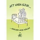 Att Vara Sjuk Kräver God Hälsa