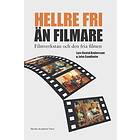 hellre Fri Än Filmare Filmverkstan Och Den Fria Filmen