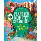 Planeten, Klimatet & Framtiden Vad Kan Vi Göra?