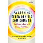På Spaning Efter Den Tid Som Kommer Bubblor, Skam Och Andra Fenomen
